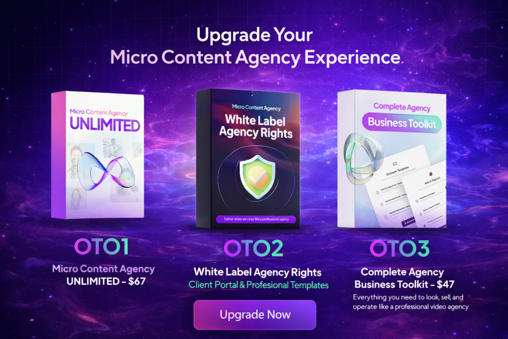 Micro Content Agency OTO upgrades including Unlimited version, White Label rights and Agency Business Toolkit